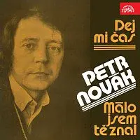 Petr Novák – Dej mi čas / Málo jsem tě znal