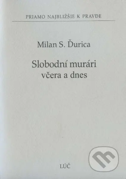 Slobodní murári včera a dnes - Milan S. Ďurica - kniha z kategorie Náboženská literatura