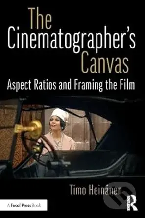 The Cinematographer’s Canvas (Aspect Ratios and Framing the Film) - kniha z kategorie Film