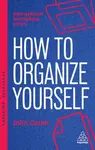 How to Organize Yourself - John Caunt