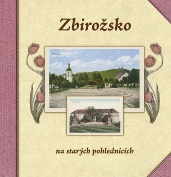 Zbirožsko na starých pohlednicích - Hana Hrachová, Petr Prášil, František Batěk