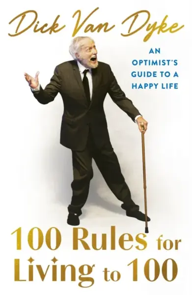 100 Rules for Living to 100 - Dick Van Dyke