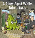 A Giant Squid Walks Into a Bar . . . - Jim Toomey