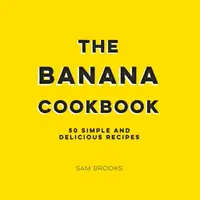 The Banana Cookbook - Sam Brooks