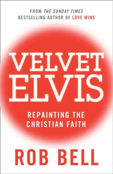 Velvet Elvis - Rob Bell