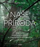 Naše příroda: Krajinou národních parků a CHKO - Martin Čihař