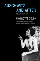 Auschwitz and After - Charlotte Delbo