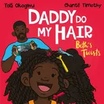Daddy Do My Hair: Beth's Twists - Tola Okogwu