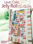 Layer Cake, Jelly Roll & Charm Quilts - Nicky Lintott, Pam  Lintott