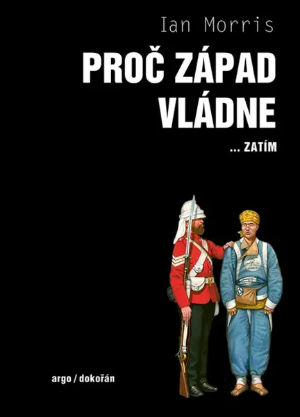 Proč Západ vládne ... zatím - Ian Morris - e-kniha