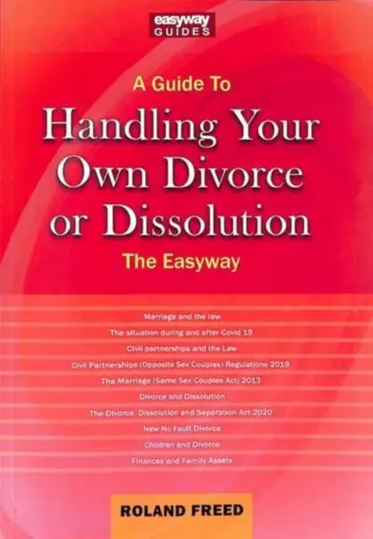 A Guide To Handling Your Own Divorce Or Dissolution - Roland Freed