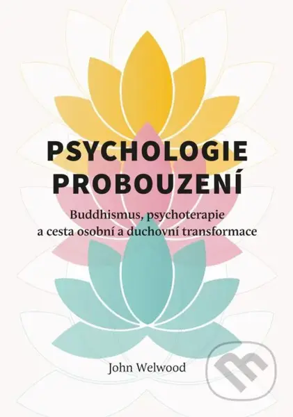 Psychologie probouzení - Buddhismus, psychoterapie a cesta osobní a duchovní transformace