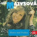 Jana Matysová – Slunce nad Prahou (a další nahrávky z let 1971-1975)