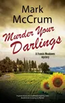 Murder Your Darlings - Mark McCrum