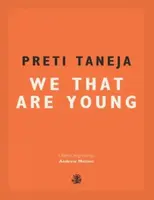 We That Are Young - Preti Taneja