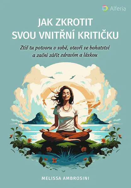 E-kniha: Jak zkrotit svou vnitřní kritičku od Ambrosini Melissa