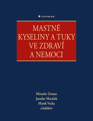 Kniha: Mastné kyseliny a tuky ve zdraví a nemoci od Zeman Miroslav