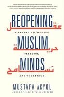 Reopening Muslim Minds - Mustafa Akyol