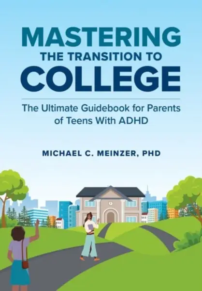 Mastering the Transition to College - Michael C.  Meinzer