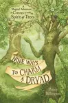 Nine Ways to Charm a Dryad - Penny Billington