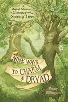 Nine Ways to Charm a Dryad - Penny Billington