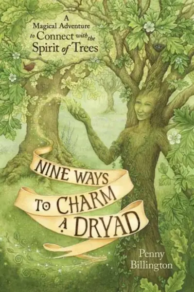 Nine Ways to Charm a Dryad - Penny Billington