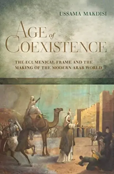 Age of Coexistence - Ussama Makdisi