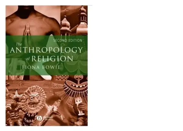The Anthropology of Religion - Fiona Bowie