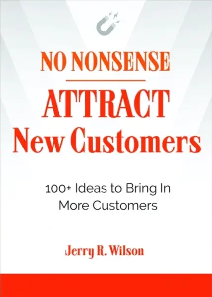 No Nonsense: Attract New Customers - Jerry R.  Wilson