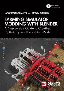 Farming Simulator Modding with Blender - Jason van Gumster, Stefan Maurus