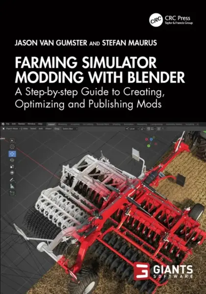 Farming Simulator Modding with Blender - Jason van Gumster, Stefan Maurus