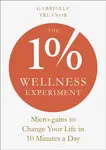 The 1% Wellness Experiment - Gabrielle Treanor
