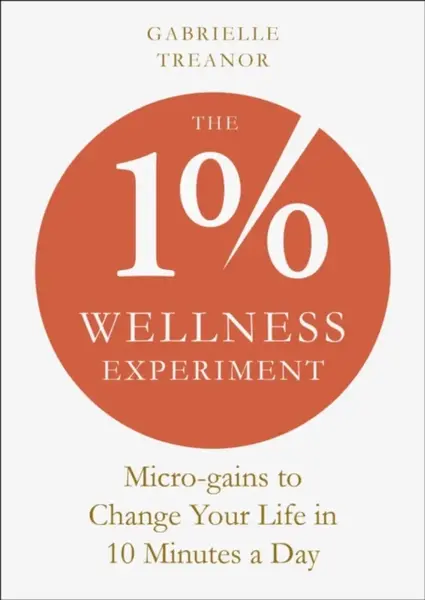 The 1% Wellness Experiment - Gabrielle Treanor