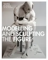 Modelling and Sculpting the Figure - Tanya Russell