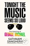 Tonight the Music Seems So Loud (The Meaning of George Michael) - kniha z kategorie Umění, design a architektura