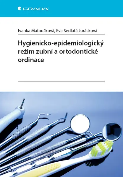 Kniha: Hygienicko-epidemiologický režim zubní a ortodontické ordinace od Matoušková Ivanka