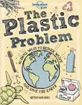 Lonely Planet Kids The Plastic Problem - Lonely Planet Kids, Aubre Andrus