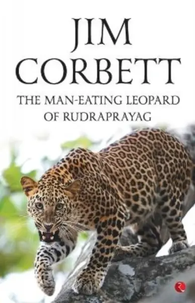 The Man Eating Leopard of Rudraprayag - Jim Corbett