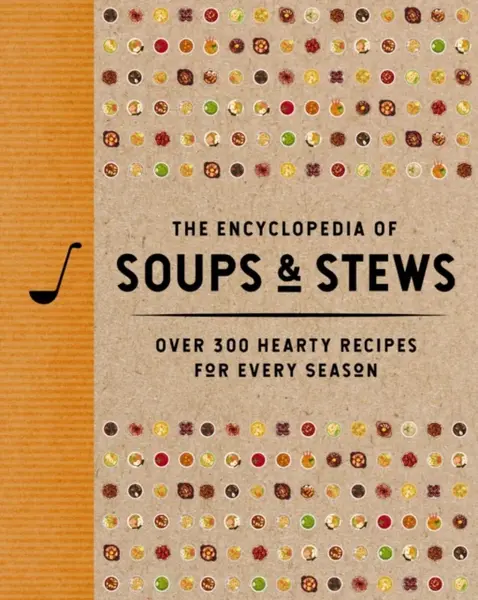 The Encyclopedia of Soups and   Stews - The Coastal Kitchen
