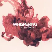 Whispering of Soul – Love Will Find Me