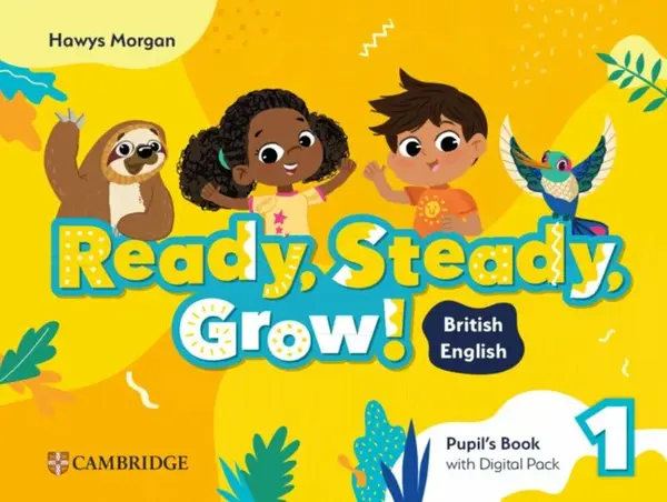 Ready, Steady, Grow! Level 1 Pupil's Book with Digital Pack - Morgan Hawys