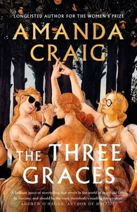 The Three Graces ('The book everybody should be reading this summer' Andrew O'Hagan) - kniha z kategorie Společenská beletrie