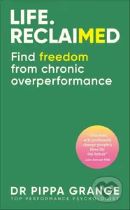 Life. Reclaimed (Find Freedom from Chronic Overperformance) - kniha z kategorie Odborné a naučné