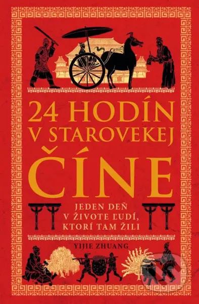 24 hodín v starovekej Číne (Jeden deň v živote ľudí, ktorí tam žili) - kniha z kategorie Historie