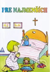 Pre najmenších (Každodenné ďakovné a večerné modlitbičky) - kniha z kategorie Křesťanství