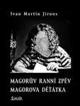 Magorův ranní zpěv. Magorova děťátka - Ivan Martin Jirous, Libor Krejcar