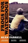 Frogs for Watchdogs - Sean Farrell