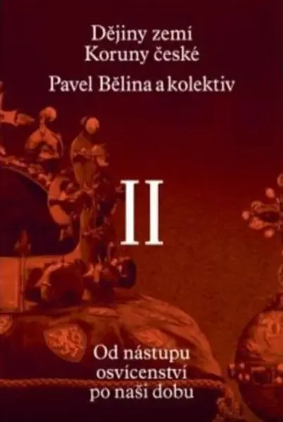 Dějiny zemí Koruny české II. (poškozená) - Jiří Pernes, Jiří Pokorný, Pavel Bělina, Josef Tomeš, Dagmar Moravcová, Jaroslav Hrbek, Jiří Rak, Zdenko Ma