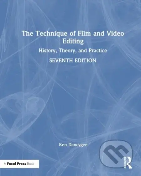 The Technique of Film and Video Editing (History, Theory, and Practice) - kniha z kategorie Umění, design a architektura