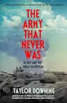 The Army That Never Was - Taylor Downing